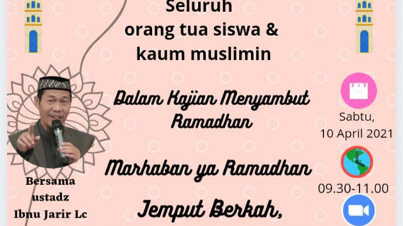 Kajian Orang Tua Murid tema “Marhaban Yaa Ramadhan 1442H, Jemput Berkah Sempurnakan Ibadah…” bulan April 2021